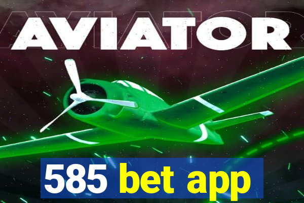 585 bet app