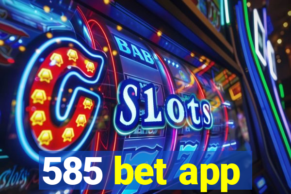 585 bet app