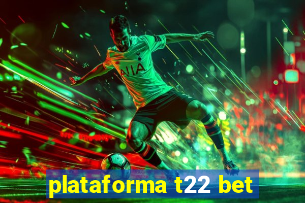 plataforma t22 bet