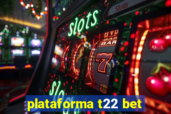 plataforma t22 bet