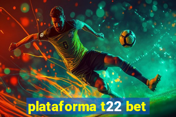 plataforma t22 bet