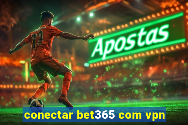 conectar bet365 com vpn