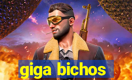 giga bichos