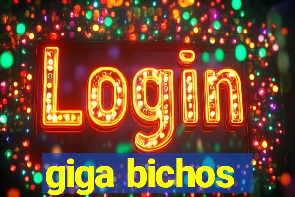 giga bichos