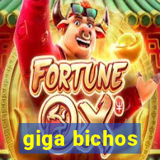 giga bichos