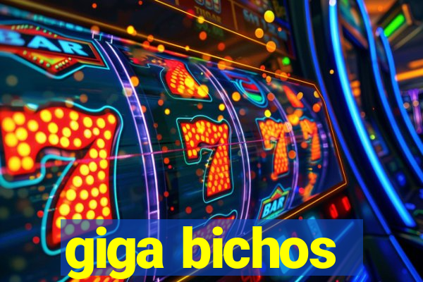 giga bichos