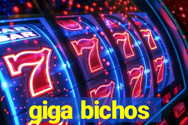 giga bichos