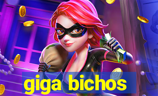 giga bichos