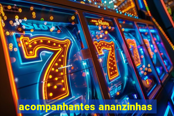 acompanhantes ananzinhas