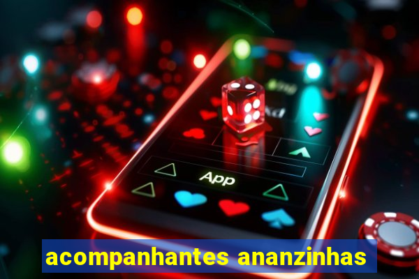 acompanhantes ananzinhas