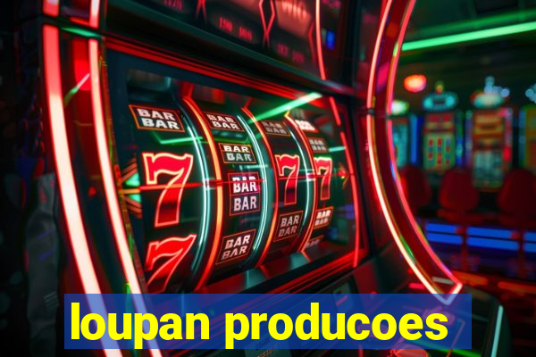 loupan producoes