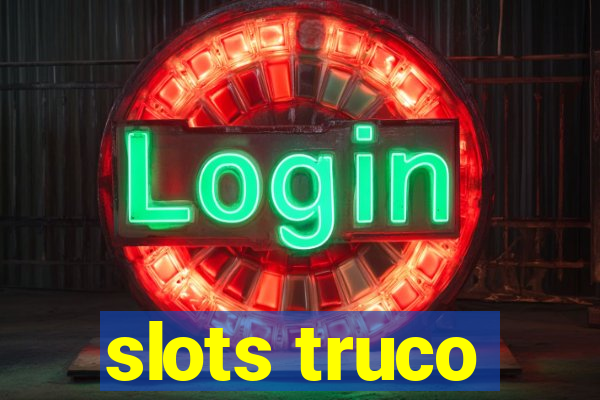 slots truco