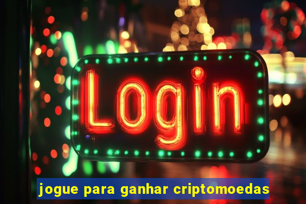 jogue para ganhar criptomoedas