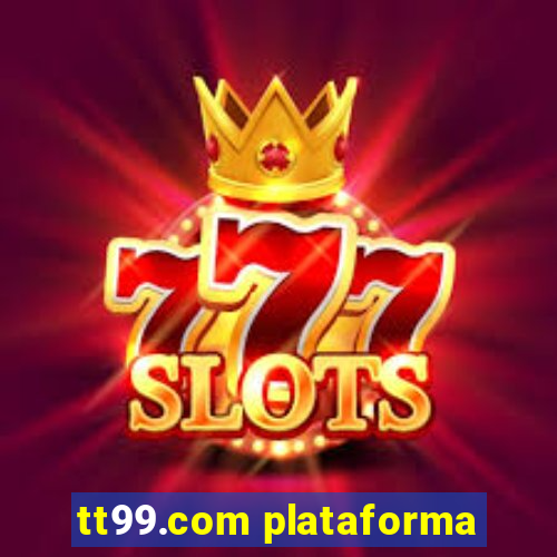 tt99.com plataforma