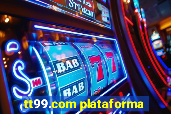 tt99.com plataforma