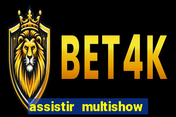 assistir multishow ao vivo gratis