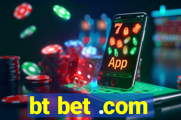 bt bet .com