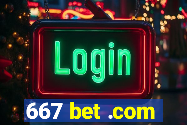 667 bet .com