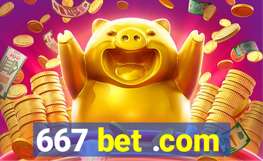 667 bet .com