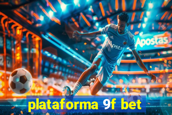 plataforma 9f bet