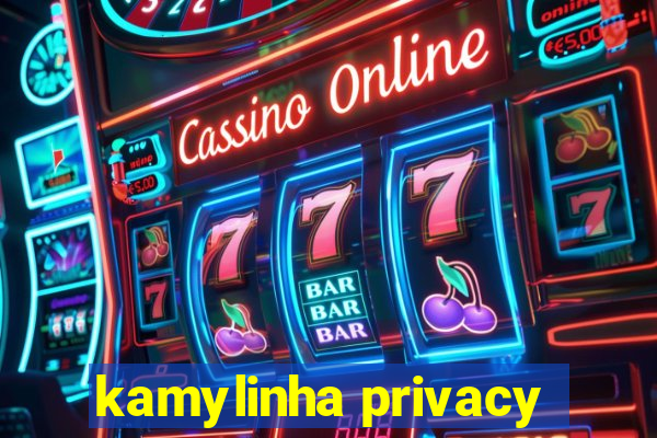 kamylinha privacy