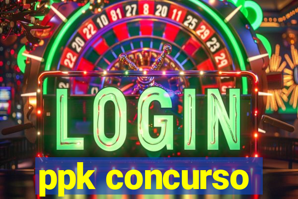 ppk concurso