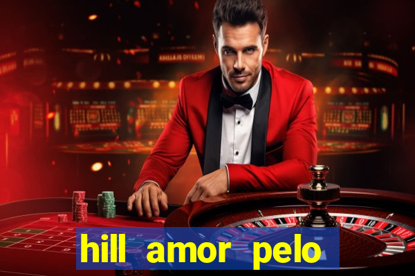 hill amor pelo jogo torrent