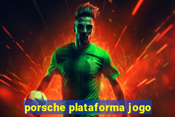 porsche plataforma jogo