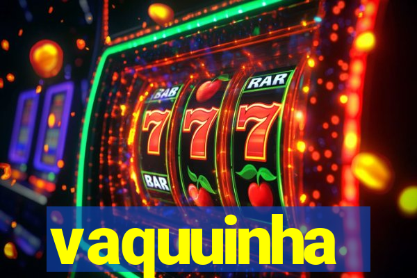 vaquuinha