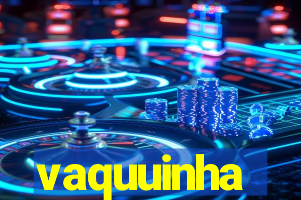 vaquuinha