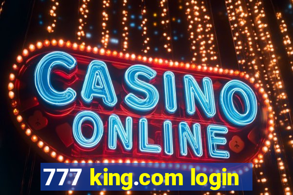 777 king.com login