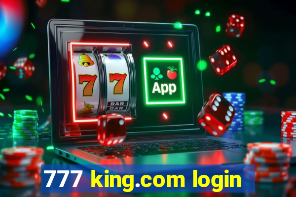 777 king.com login