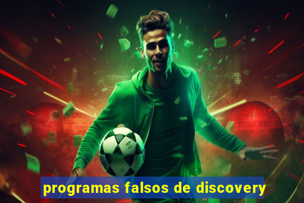 programas falsos de discovery