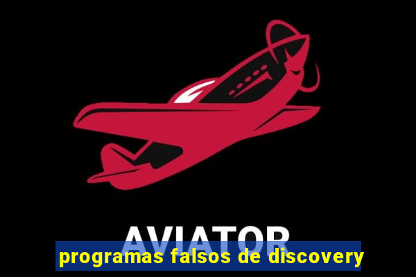 programas falsos de discovery