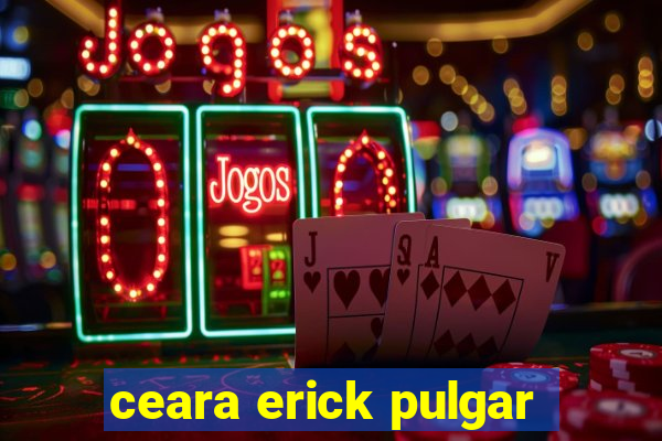 ceara erick pulgar