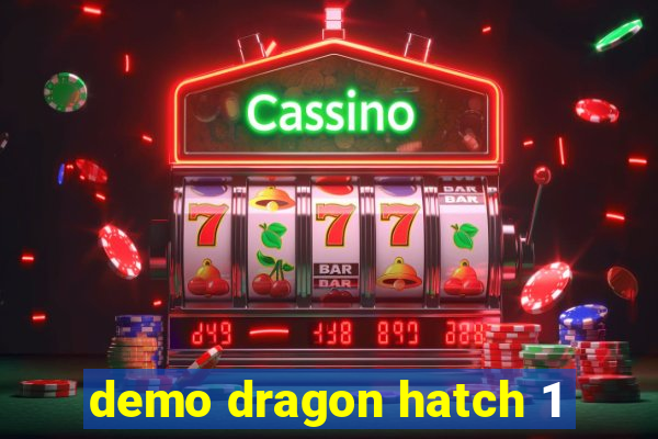 demo dragon hatch 1