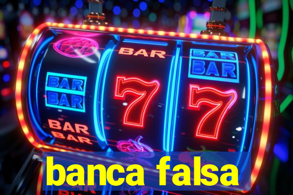 banca falsa