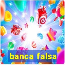 banca falsa