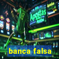 banca falsa