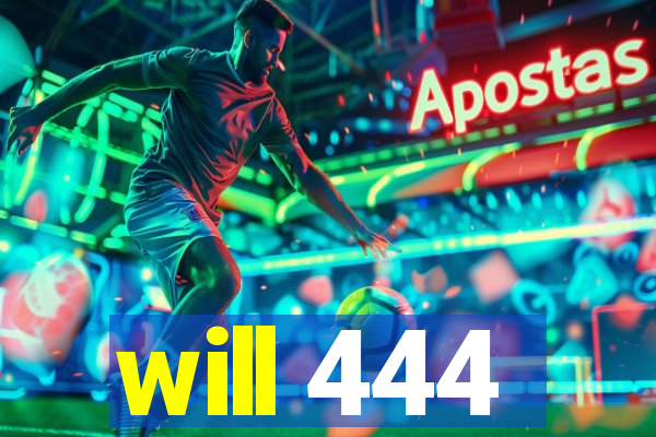 will 444