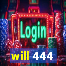 will 444