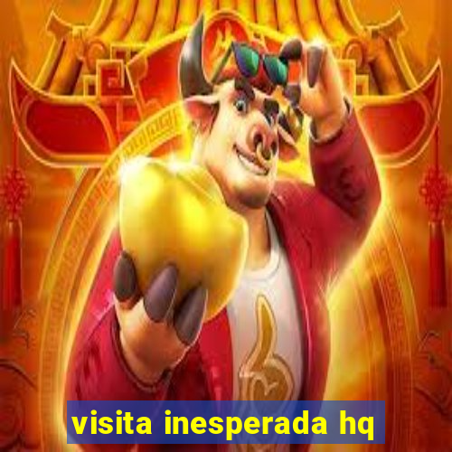 visita inesperada hq