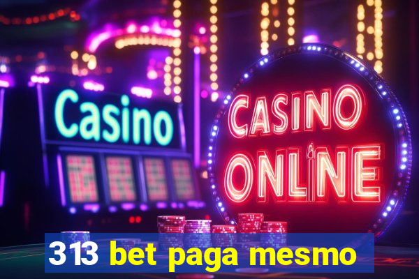 313 bet paga mesmo