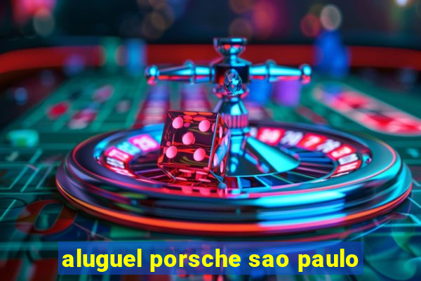 aluguel porsche sao paulo