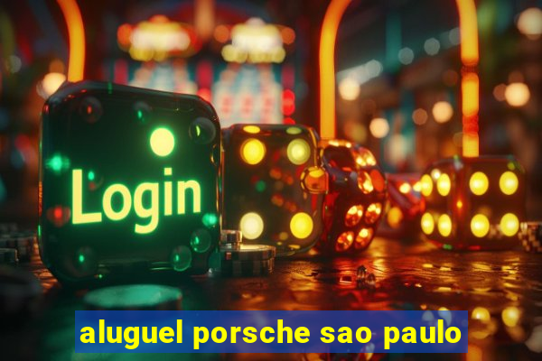 aluguel porsche sao paulo