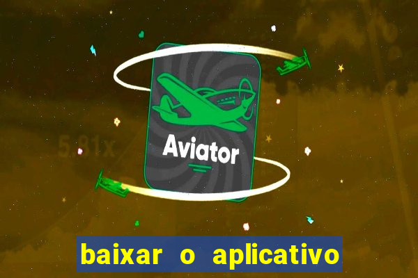 baixar o aplicativo bet nacional