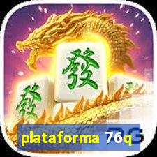 plataforma 76q