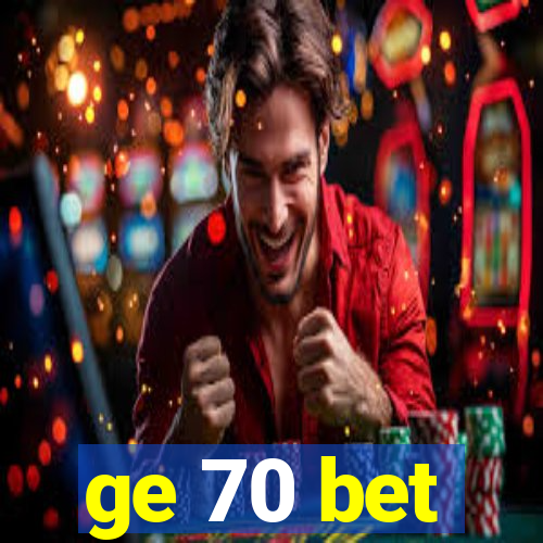 ge 70 bet