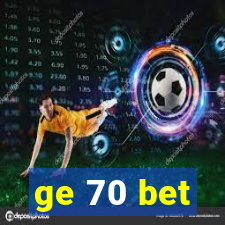 ge 70 bet