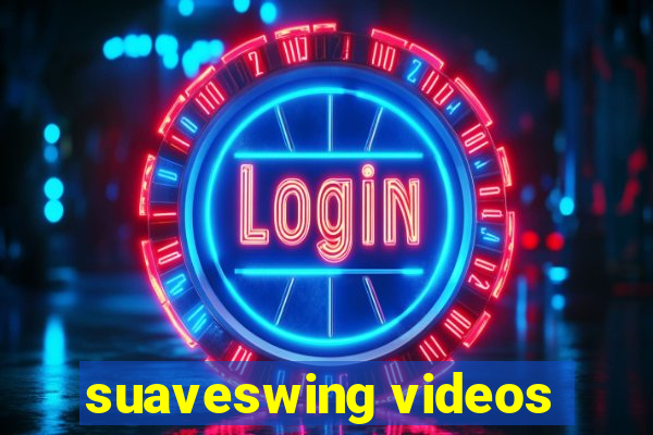 suaveswing videos